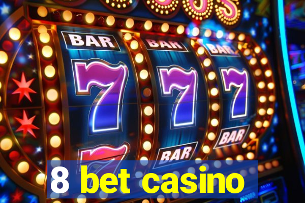 8 bet casino